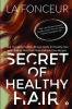 Secret Of Healthy Hair : Your Complete Food And Lifestyle Guide For Healthy Hair With Season Wise Diet Plans And Hair Care Recipes