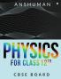 Physics for Class 12th : CBSE BOARD