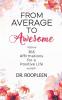 From Average To Awesome : 365 Affirmations For A Positive Life