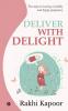 Deliver with Delight : Ten steps to having a healthy and happy pregnancy
