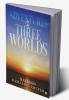 Adventures in Three Worlds