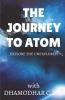 The Journey To Atom : Explore The Unexplored