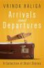 Arrivals And Departures: A Collection Of Short Stories