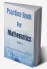 Practice Book for Mathematics Part 1