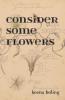 Consider Some Flowers