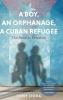 A Boy an Orphanage a Cuban Refugee
