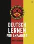 DEUTSCH LERNEN FÜR ANFÄNGER / DEUTSCH LERNEN FÜR ANFÄNGER