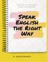 Speak English The Right Way