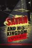 Satan and His Kingdom Exposed!