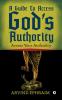 A Guide To Access Godâ€™s Authority