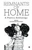 Remnants of Home : A Poetry Anthology