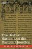 The Serbian Nation and the Eastern Question