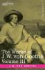 The Works of J.W. von Goethe Vol. III (in 14 volumes): with His Life by George Henry Lewes: Wilhelm Meister's Travel's and The Recreations of the German Emigrants