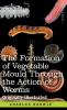 The Formation of Vegetable Mould Through the Action of Worms