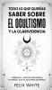 Todo lo que Querias Saber Sobre el Ocultismo y la Clarividencia: 2 Libros en 1 - Guía de Clarividencia en Español Guía de Ocultismo en Español