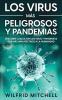 Los Virus Más Peligrosos Y Pandemias: Descubre Cuales Son Los Virus Y Pandemias Que Más Han Afectado A La Humanidad (Spanish Edition)