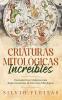 Criaturas Mitológicas Increíbles: Descubre Las Criaturas Más Impresionantes De Diversas Mitologías (Spanish Edition)