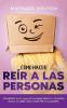 Cómo Hacer Reír A Las Personas: Conviértete En El Alma De Cualquier Grupo O Situación Social Al Saber Cómo Hacer Reír A Cualquiera (Spanish Edition)