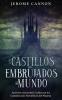 Los Castillos Más Embrujados Del Mundo: Atrévete A Descubrir Cuáles Son Los Castillos Más Terroríficos Del Planeta (Spanish Edition)