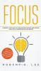 Focus: Powerful Fast Ways to Avoid Procrastination and Improve Your Focus Concentration and Memory