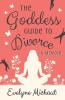 The Goddess Guide to Divorce: A Memoir