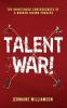 Talent War!: The Unintended Consequences of a Broken Hiring Process