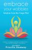 Embrace Your Wobbles