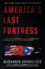America's Last Fortress