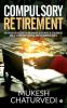 Compulsory Retirement: An Authoritative Guide On Pre-Mature Retirement In Government Public Sector Undertakings And Autonomous Bodies