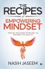 The Recipes Of Empowering Mindset : Realize The Inner Potential To Upgrade The Reality