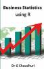 Business Statistics: Using R