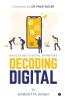 Decoding Digital : Unlocking Digital Barriers Foreword By Dr. Philip Kotler