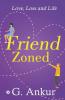 Friendzoned : Love Loss And Life