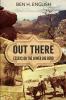 Out There: Essays on the Lower Big Bend