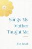 Songs My Mother Taught Me