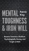 Mental Toughness & Iron Will