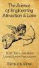 The Science of Engineering Attraction & Love