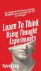 Learn To Think Using Thought Experiments