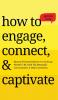 How to Engage Connect & Captivate