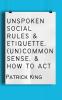 Unspoken Social Rules & Etiquette (Un)common Sense & How to Act