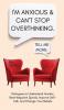 I'm Anxious and Can't Stop Overthinking. Dialogues to Understand Anxiety Beat Negative Spirals Improve Self-Talk and Change Your Beliefs