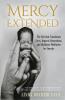 Mercy Extended: The Gift that Transforms Lives Impacts Generations and Mobilizes Multitudes for Eternity