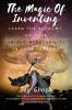 The Magic Of Inventing: Learn The Alchemy Of Your UniqueImpactAbility In Four Lessons: 1