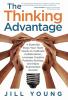 The Thinking Advantage: 4 Essential Steps Your Team Needs to Cultivate Collaboration Leverage Creative Problem-Solving and Enjoy Exponential Growth
