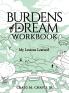 Burdens of a Dream Workbook: My Lessons Learned: 2
