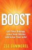 Boost: Lift Your Energy Lose Your Stress and Love Your Life!