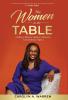 The Women at the Table: Ordinary Women Ordinary Moments Extraordinary Impact