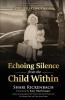 Echoing Silence from the Child Within: Restoring Voice and Value by Rebirthing Reclaiming and Realigning in God's Creative Design