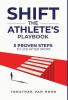 Shift: The Athlete's Playbook 5 Proven Steps to Life after Sport