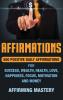 Affirmations: 500 Positive Daily Affirmations for Success Wealth Health Love Happiness Focus Motivation and Money